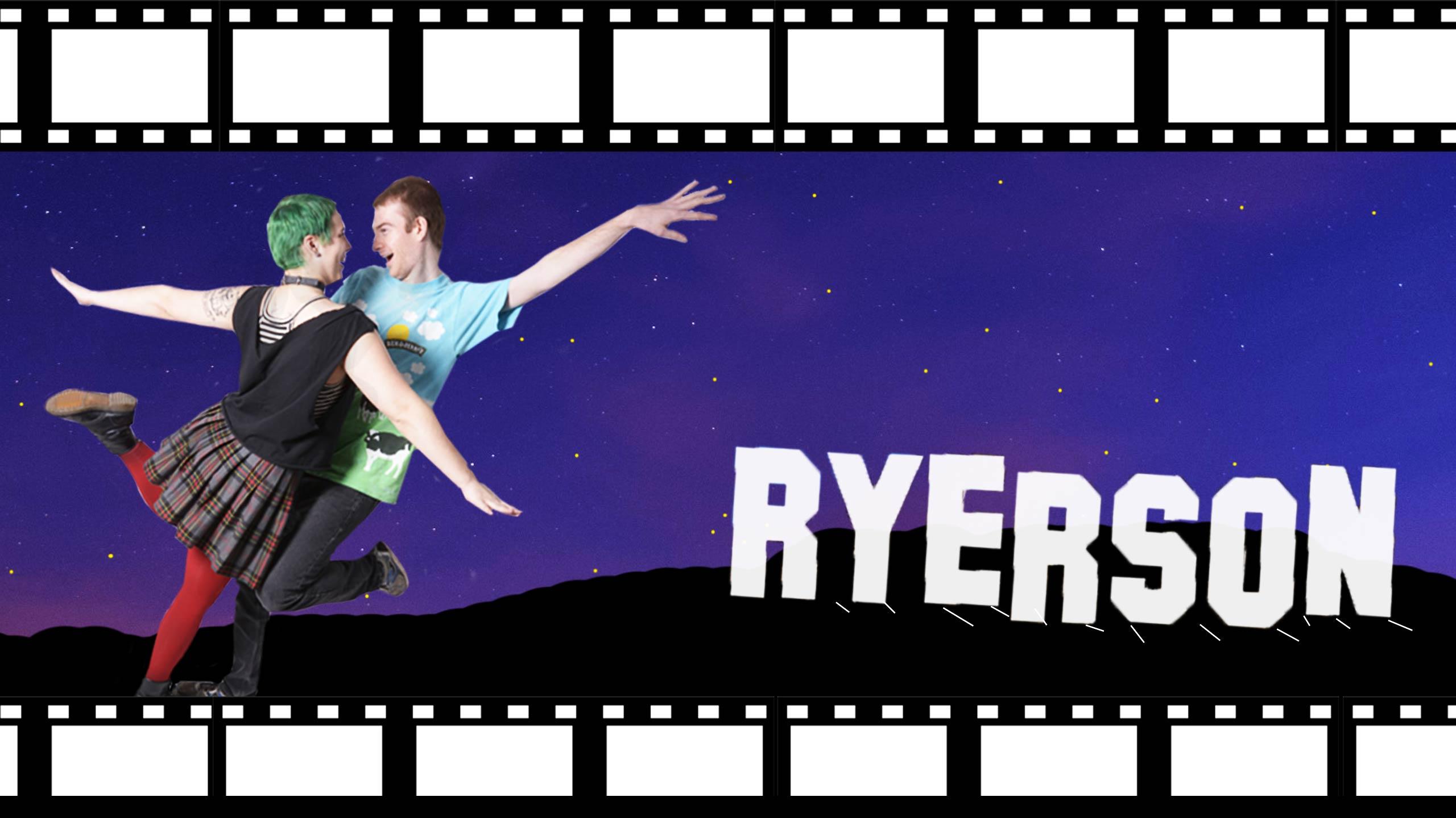 The Hollywood sign has been replaced with the word Ryerson. Two people dance next to it.