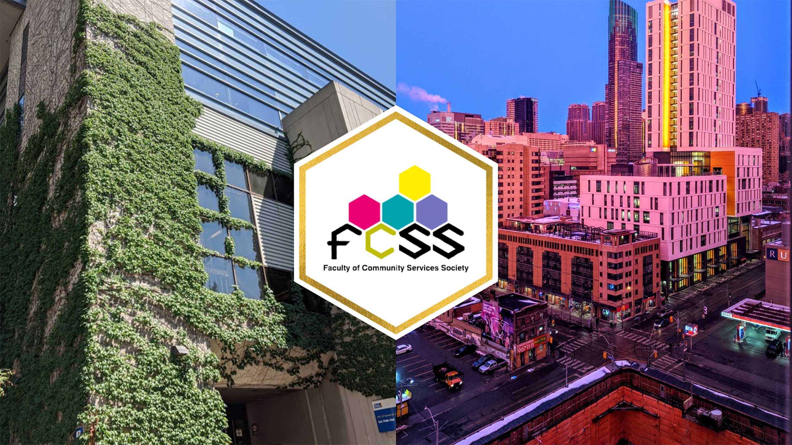 The Faculty of Community Services Society logo in the middle, on top of two pictures of Ryerson buildings side by side