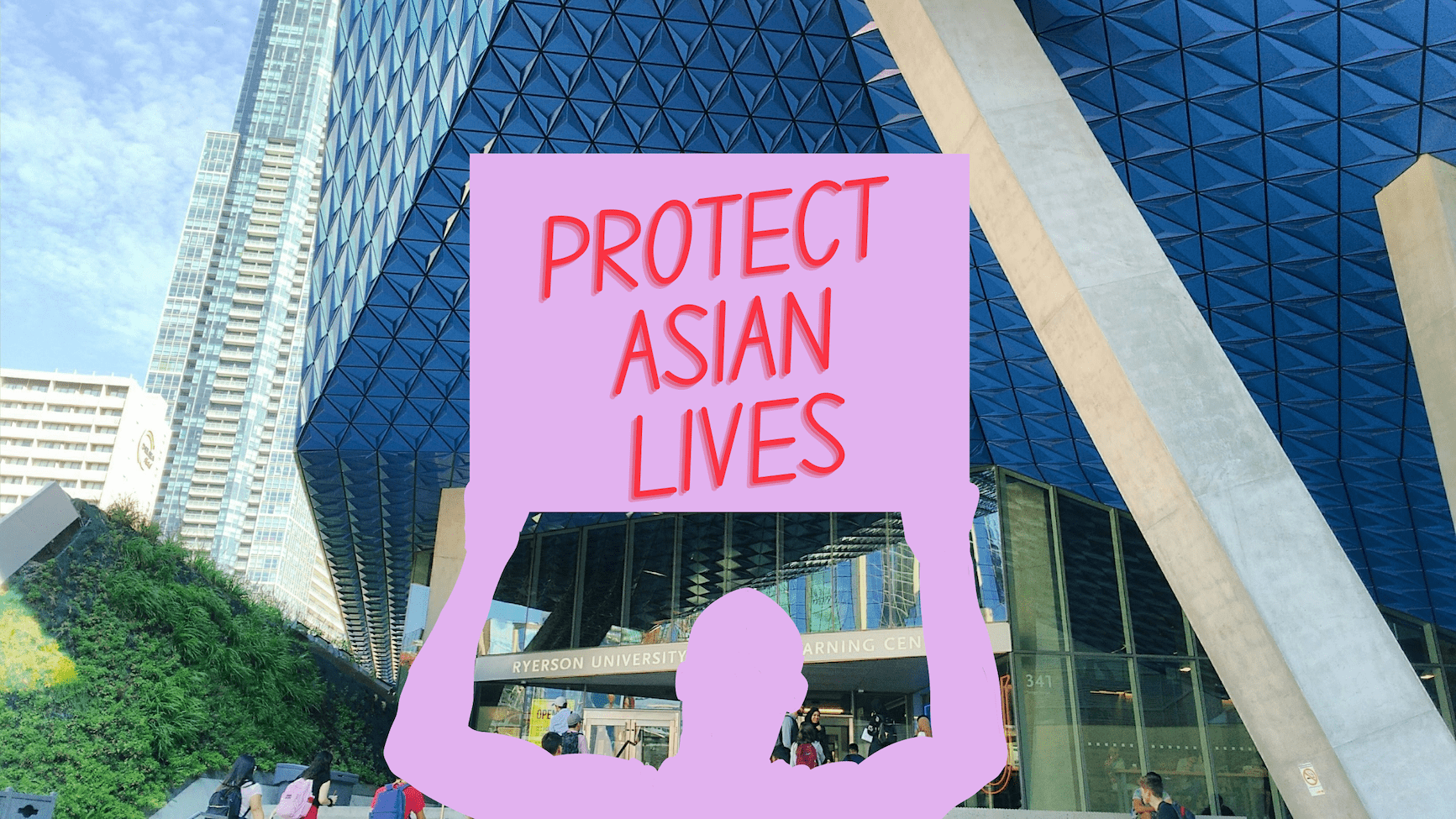 Purple silhouette of a person holding a sign that reads "Protect Asian Lives" in all capital letters standing in front of a photo of the Student Learning Centre at Ryerson University.