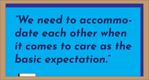 “We need to accommodate each other when it comes to care as the basic expectation.”
