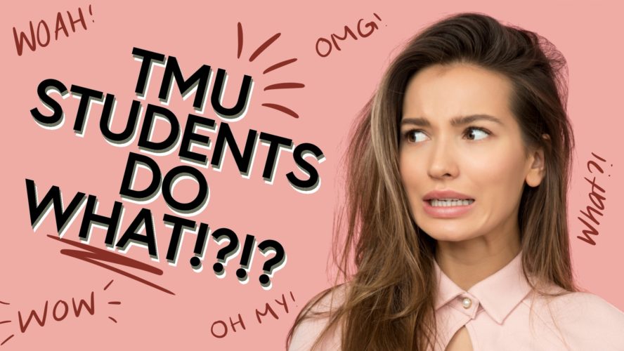 Image on a woman looking concerned at the words on the image reading "TMU sutdents do what?!?"