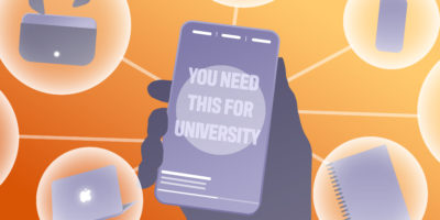 Illustration of a hand holding a phone which reads: "YOU NEED THIS FOR UNIVERSITY". The phone is surrounded with various bubbles which contain different items such as a laptop, a notebook, a water bottle and wireless earbuds.